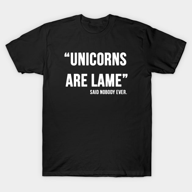 Unicorn Are Lame Said Nobody Ever Plus Size Options Skip Whistle Unicorn T-Shirt by huepham613